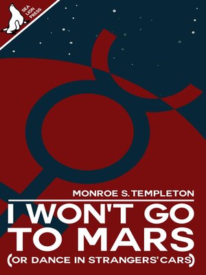 cover image of I Won't Go to Mars (Or Dance In Strangers' Cars)